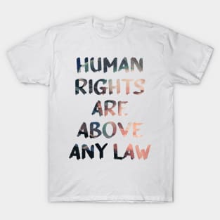 Human Rights Are Above Any Law Quote Glitch Art T-Shirt